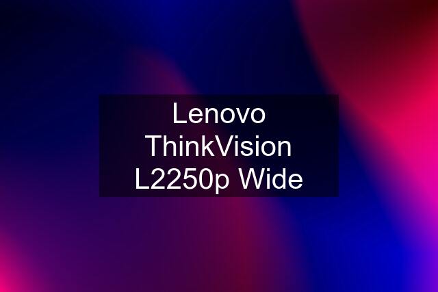 Lenovo ThinkVision L2250p Wide