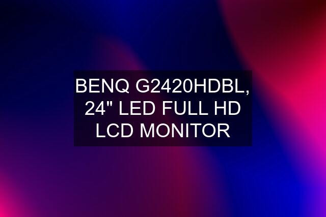 BENQ G2420HDBL, 24" LED FULL HD LCD MONITOR