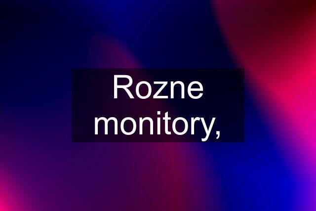 Rozne monitory,