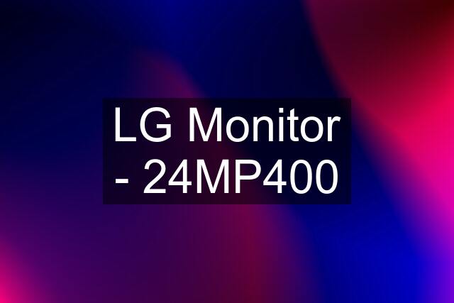 LG Monitor - 24MP400