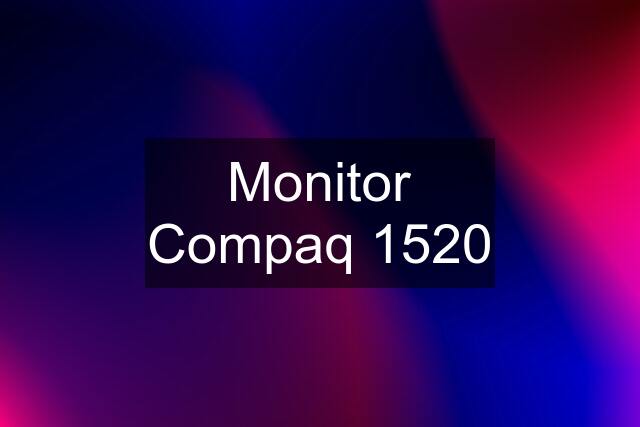 Monitor Compaq 1520