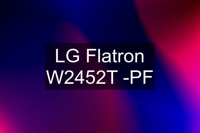 LG Flatron W2452T -PF