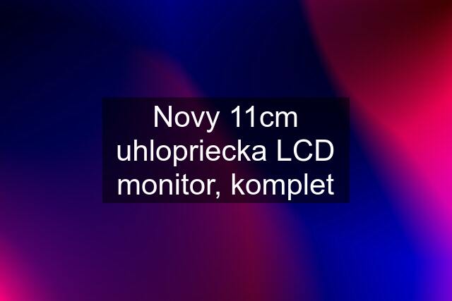 Novy 11cm uhlopriecka LCD monitor, komplet