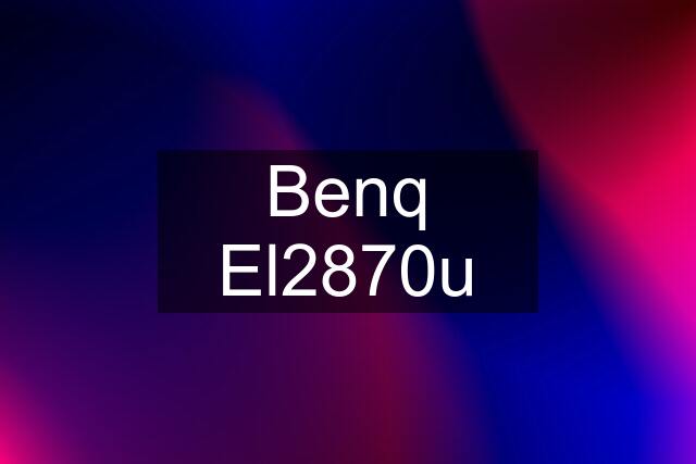 Benq El2870u