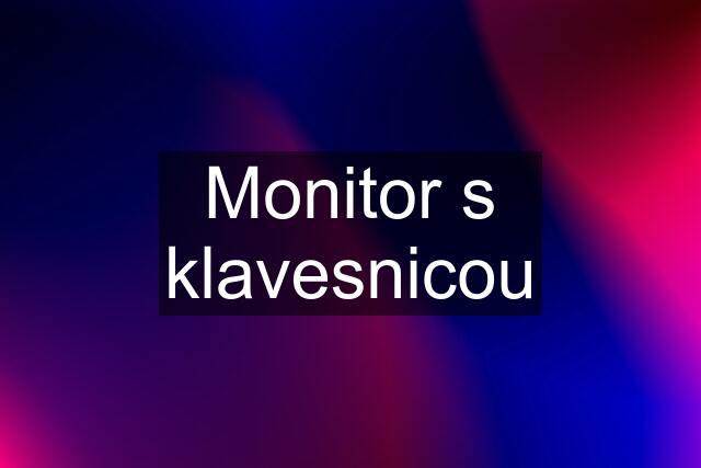 Monitor s klavesnicou