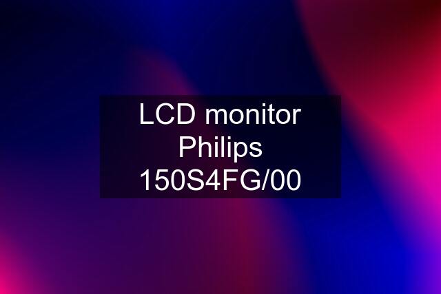 LCD monitor Philips 150S4FG/00