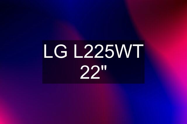 LG L225WT 22"