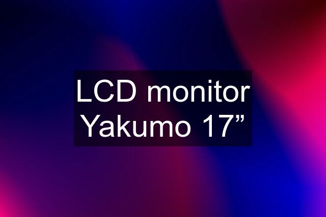 LCD monitor Yakumo 17”