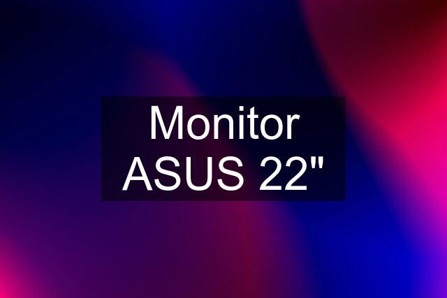 Monitor ASUS 22"