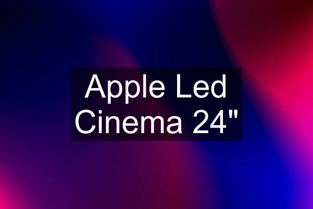 Apple Led Cinema 24"