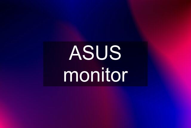 ASUS monitor