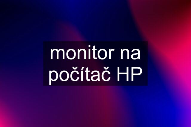 monitor na počítač HP