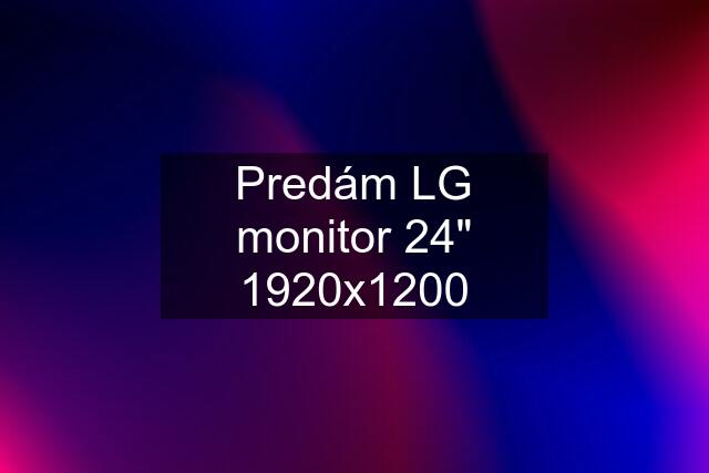 Predám LG monitor 24" 1920x1200