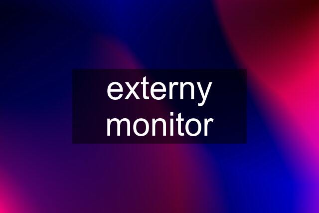 externy monitor