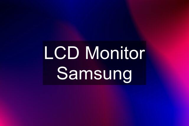 LCD Monitor Samsung