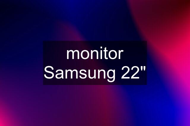 monitor Samsung 22"