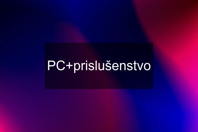 PC+prislušenstvo