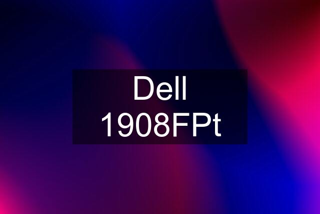 Dell 1908FPt