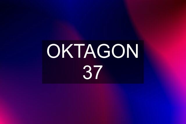 OKTAGON 37