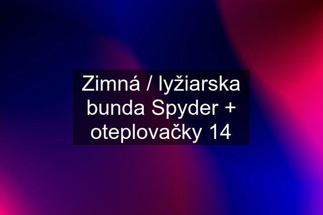 Zimná / lyžiarska bunda Spyder + oteplovačky 14