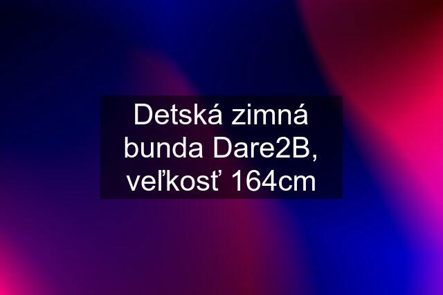 Detská zimná bunda Dare2B, veľkosť 164cm