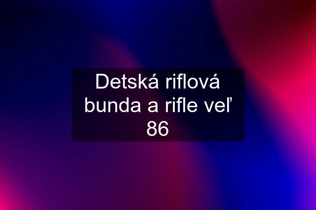 Detská riflová bunda a rifle veľ 86