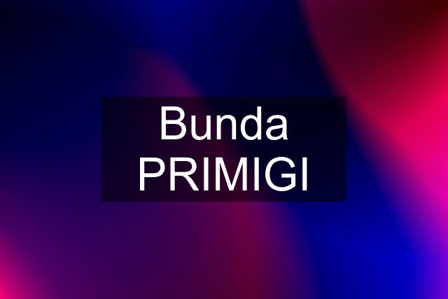 Bunda PRIMIGI