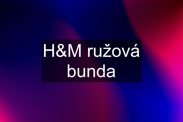 H&M ružová bunda