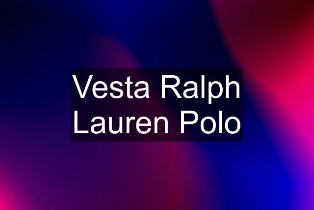 Vesta Ralph Lauren Polo