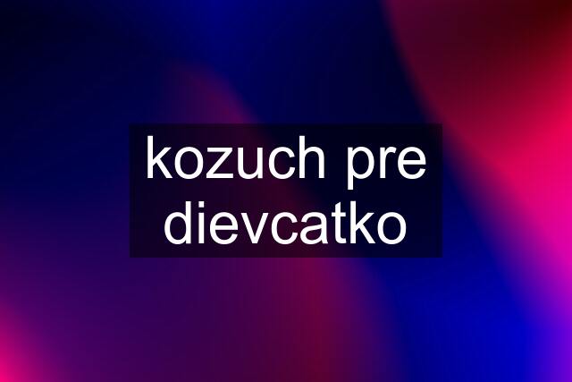 kozuch pre dievcatko