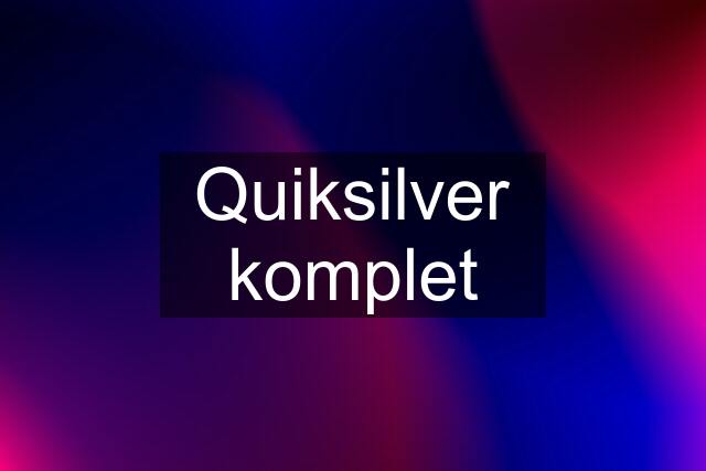 Quiksilver komplet