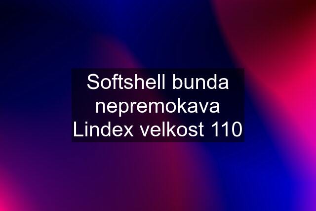 Softshell bunda nepremokava Lindex velkost 110