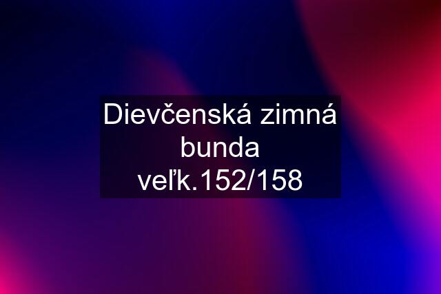 Dievčenská zimná bunda veľk.152/158