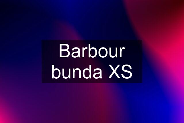 Barbour bunda XS