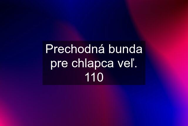 Prechodná bunda pre chlapca veľ. 110