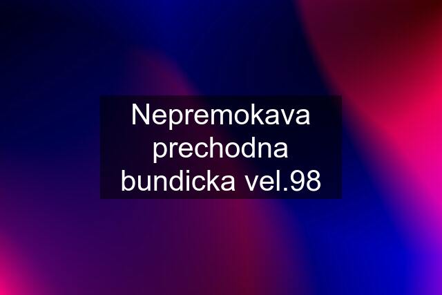 Nepremokava prechodna bundicka vel.98