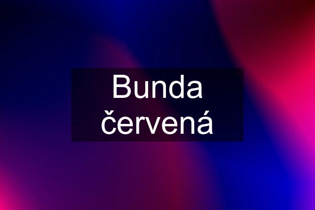 Bunda červená