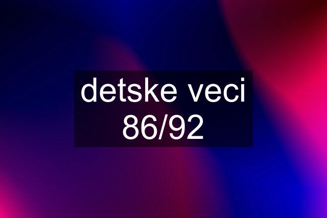 detske veci 86/92