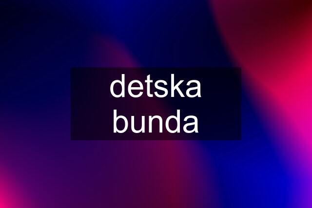 detska bunda