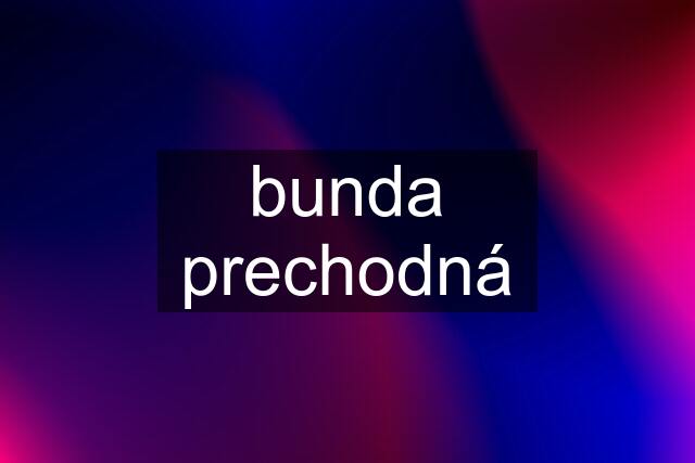 bunda prechodná