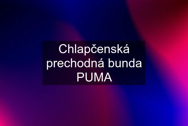 Chlapčenská prechodná bunda PUMA