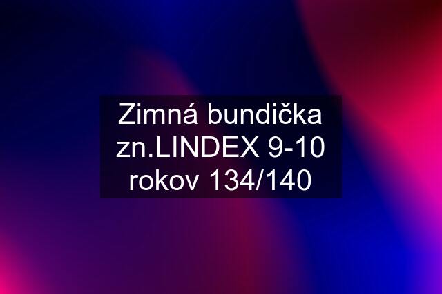 Zimná bundička zn.LINDEX 9-10 rokov 134/140