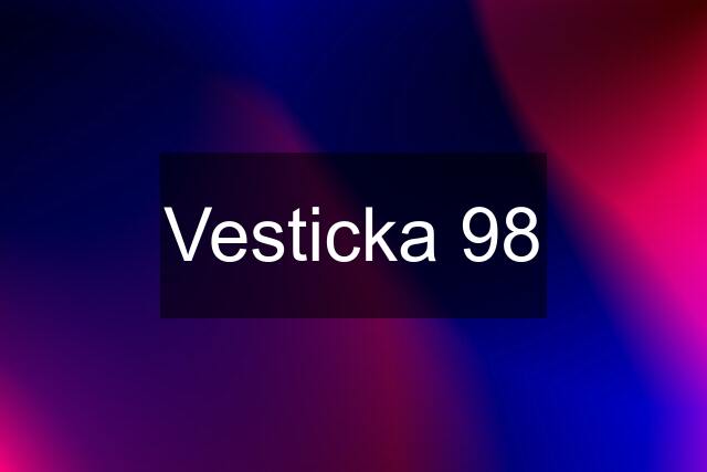 Vesticka 98