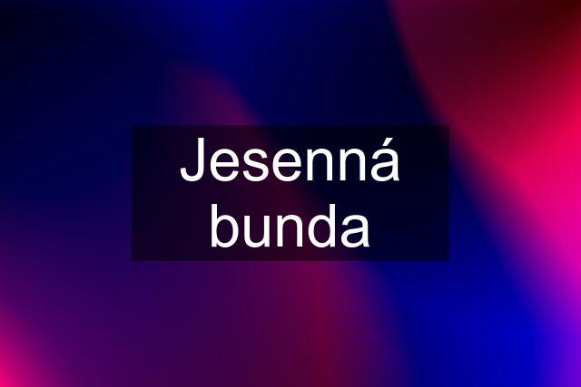 Jesenná bunda