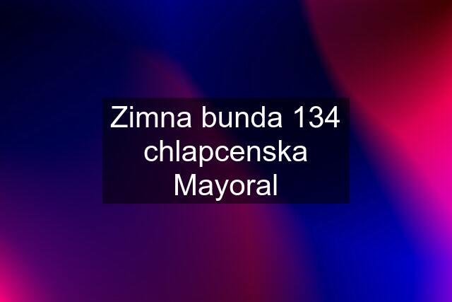 Zimna bunda 134 chlapcenska Mayoral