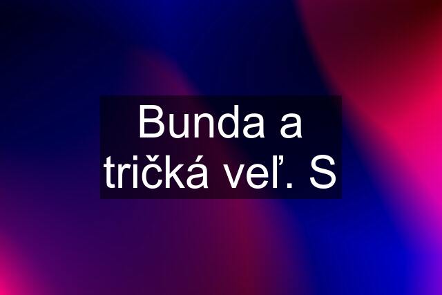 Bunda a tričká veľ. S