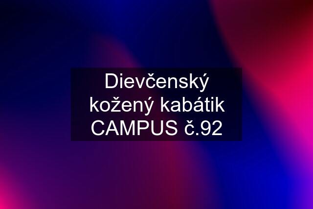 Dievčenský kožený kabátik CAMPUS č.92