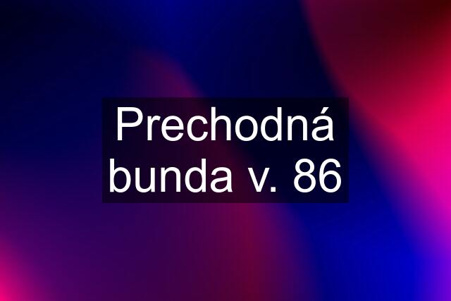 Prechodná bunda v. 86