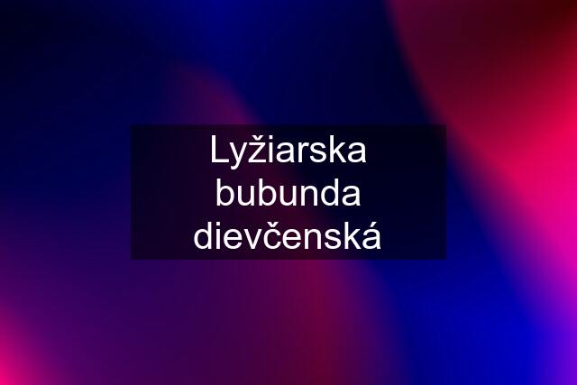 Lyžiarska bubunda dievčenská