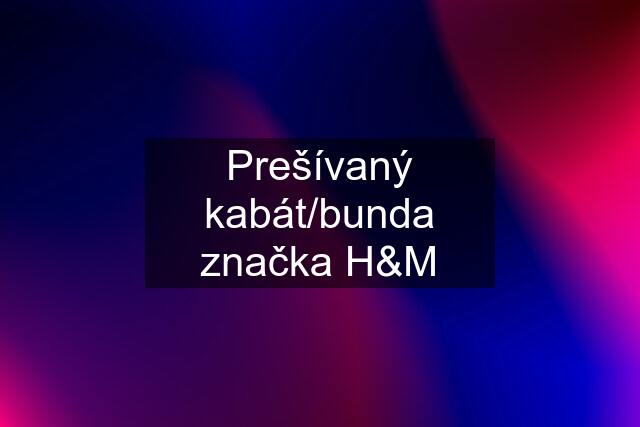 Prešívaný kabát/bunda značka H&M